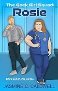 E-Book (epub) The Geek Girl Squad: Rosie von Jasmine C. Caldwell