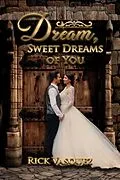 E-Book (epub) DREAM, SWEET DREAMS OF YOU von Rick Vasquez