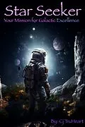 E-Book (epub) Star Seeker: Your Mission for Galactic Excellence (Excellence for Life) von Cj TruHeart