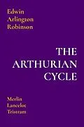 E-Book (epub) THE ARTHURIAN CYCLE von Edwin Arlington Robinson