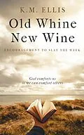 E-Book (epub) Old Whine, New Wine (Encouragement, #1) von K. M. Ellis