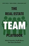 E-Book (epub) Real Estate Team Playbook von Steve Shull, Jonathan Lack, Dana Green