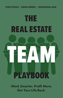 E-Book (epub) Real Estate Team Playbook von Steve Shull, Jonathan Lack, Dana Green