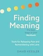 Kartonierter Einband Finding Meaning: The Sixth Stage of Grief Workbook von David Kessler