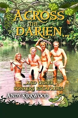E-Book (epub) Across the Darien and other bonkers escapades von Andy Kirkwood