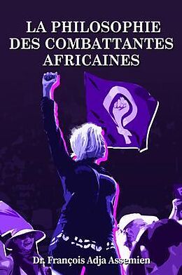 eBook (epub) LA PHILOSOPHIE DES COMBATTANTES AFRICAINES de François Adja Assemien