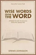 E-Book (epub) Wise Words from the Word: A Weekly Proverbs Devotional to Enrich Your Spiritual Life von Stefan Johnsson