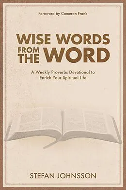 E-Book (epub) Wise Words from the Word: A Weekly Proverbs Devotional to Enrich Your Spiritual Life von Stefan Johnsson