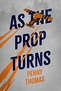 E-Book (epub) As the Prop Turns von Penny Thomas
