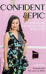 eBook (epub) Confident &amp; Epic de Lucy Liu