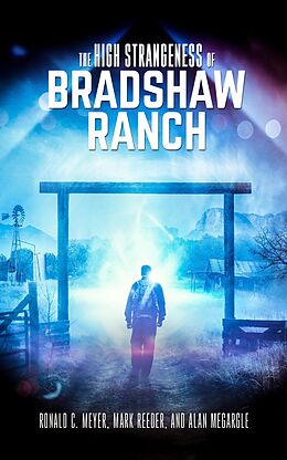 eBook (epub) The High Strangeness of Bradshaw Ranch de Ronald C. Meyer, Mark Reeder, Alan Megargle