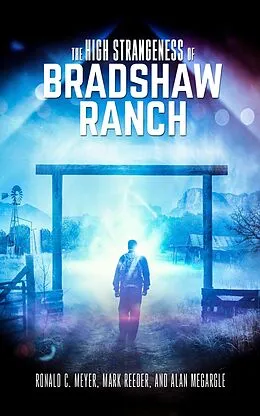 E-Book (epub) The High Strangeness of Bradshaw Ranch von Ronald C. Meyer, Mark Reeder, Alan Megargle