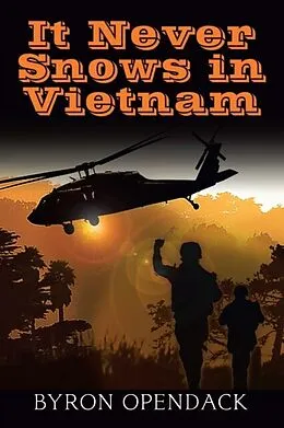 E-Book (epub) It Never Snows In Vietnam von Byron Opendack