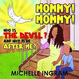 E-Book (epub) Mommy! Mommy! Who is the Devil? And Why is He After Me? von Michelle Ingram