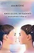 Kartonierter Einband KROZ ILUZIJU DO RADOSTI von Ana Bucevic