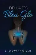 E-Book (epub) Della B's Bleu Glo von J. Stewart Willis