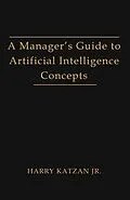 E-Book (epub) A Manager's Guide to Artificial intelligence Concept von Harry Jr Katzan