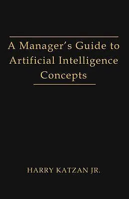 E-Book (epub) A Manager's Guide to Artificial intelligence Concept von Harry Jr Katzan