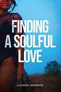 E-Book (epub) Finding A Soulful Love von Lucinda Johnson
