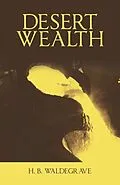 E-Book (epub) Desert Wealth von H. B. Waldegrave