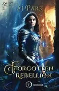 E-Book (epub) Forgotten Rebellion von Aj Park