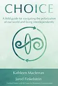 E-Book (epub) Choice: A filed guide for navigating the polarization of our world and living interdependently von Kathleen Macferran, Jared Finkelstein
