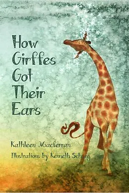 E-Book (epub) How Giraffes Got Their Ears von Kathleen Macferran