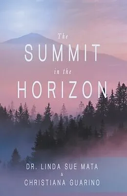 E-Book (epub) The Summit in the Horizon von Linda Sue Mata, Christiana Guarino