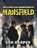 E-Book (epub) Mysteries and Adventures in Mansfield von Ken Harper
