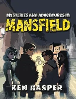 E-Book (epub) Mysteries and Adventures in Mansfield von Ken Harper