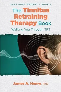 E-Book (epub) The Tinnitus Retraining Therapy Book von James A. Henry