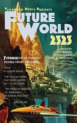 E-Book (epub) Future World 2323 von C. D. Damitio, Rionna Morgan, E. R. Donaldson