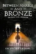 E-Book (epub) Between Marble and Bronze von Cpt. Jose 'Pepi' Granado