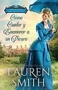 Kartonierter Einband Cómo Cuidar y Enamorar a un Pícaro von Lauren Smith