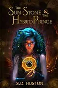 E-Book (epub) The Sun Stone & the Hybrid Prince von S. D. Huston