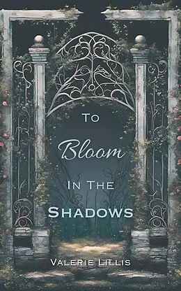 E-Book (epub) To Bloom in the Shadows (Grimm Retellings, #1) von Valerie Lillis