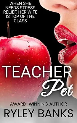 E-Book (epub) Teacher Pet: A Steamy Sapphic Romance (Big Bad Book of Bedtime Stories) von Ryley Banks