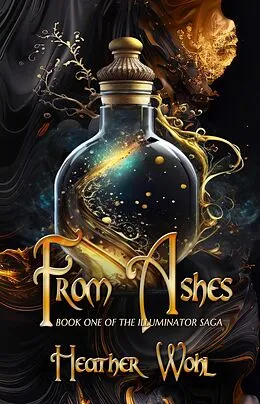 E-Book (epub) From Ashes (The Illuminator Saga, #1) von Heather Wohl, Rusty Ogre Publishing
