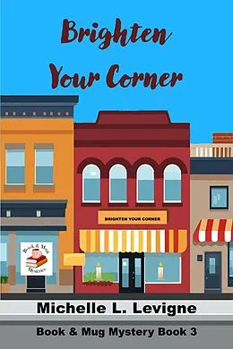 E-Book (epub) Brighten Your Corner (Book & Mug Mysteries, #3) von Michelle L. Levigne