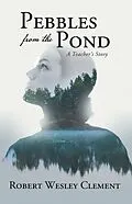 E-Book (epub) Pebbles From The Pond von Robert Wesley Clement