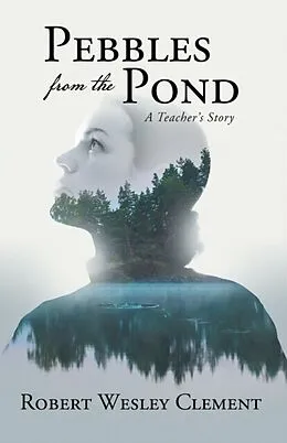 E-Book (epub) Pebbles From The Pond von Robert Wesley Clement
