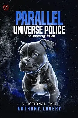 E-Book (epub) Parallel Universe Police And Discovery Of God von Anthony Lavery