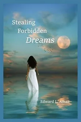 E-Book (epub) Stealing Forbidden Dreams von Edward L. Alban