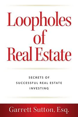 E-Book (epub) Loopholes of Real Estate von Garrett Sutton