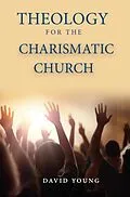 E-Book (epub) Theology For the Charismatic Church von David Young