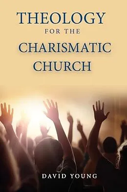 E-Book (epub) Theology For the Charismatic Church von David Young