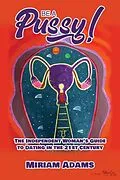 E-Book (epub) Be A Pussy! The Independent Woman's Guide to Dating in the 21st Century von Miriam Adams
