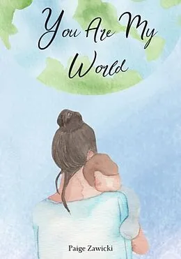 E-Book (epub) You Are My World von Paige Zawicki