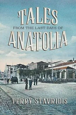 E-Book (epub) Tales from the Last Days of Anatolia von Terry Stavridis