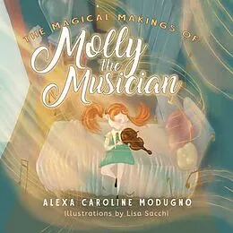 E-Book (epub) The Magical Makings of Molly the Musician von Alexa Caroline Modugno